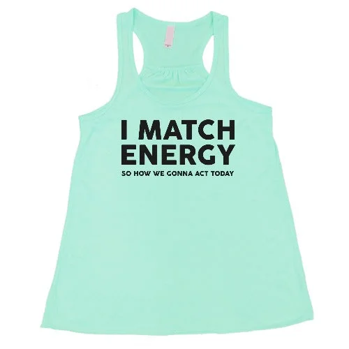 i-match-energy-so-how-we-gonna-act-today-shirt