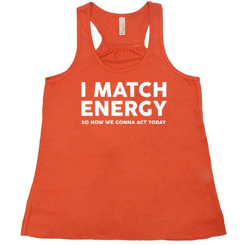 i-match-energy-so-how-we-gonna-act-today-shirt