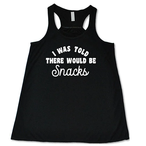 i-was-told-there-would-be-snacks-shirt