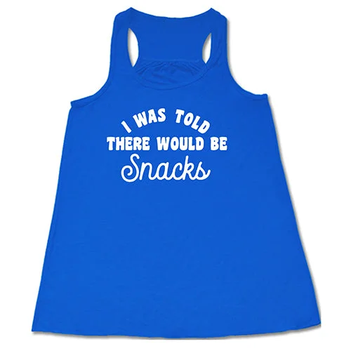 i-was-told-there-would-be-snacks-shirt