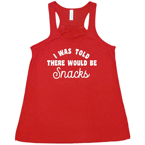 i-was-told-there-would-be-snacks-shirt