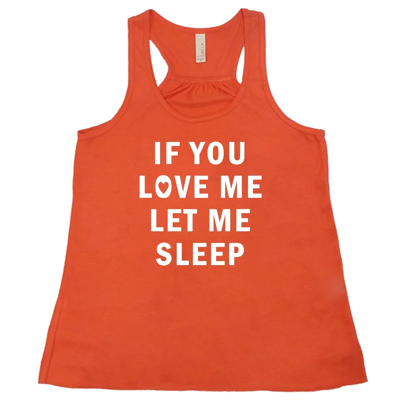 if-you-love-me-let-me-sleep-shirt