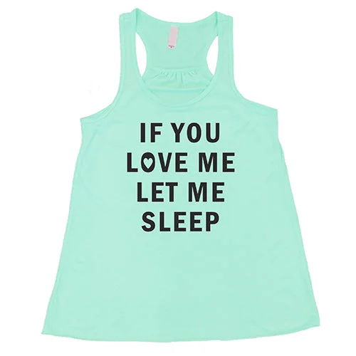 if-you-love-me-let-me-sleep-shirt